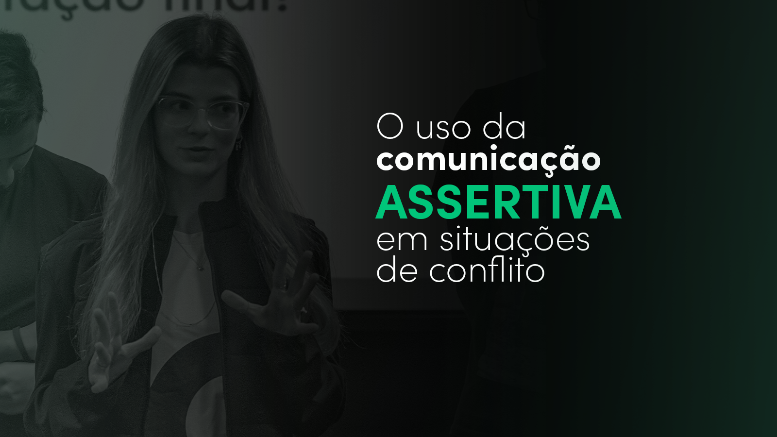 O uso da comunicação assertiva em situações de conflito